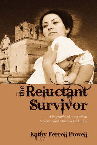 Cover image for The Reluctant Survivor: A Biographical Novel about Susanna and Almeron Dickinson