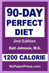 Cover image for 90-Day Perfect Diet - 1200 Calorie