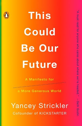 Cover image for This Could Be Our Future: A Manifesto for a More Generous World