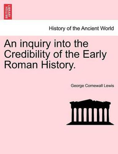 Cover image for An Inquiry Into the Credibility of the Early Roman History.