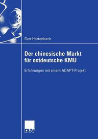 Cover image for Der Chinesische Markt Fur Ostdeutsche Kmu: Erfahrungen Mit Einem Adapt-Projekt