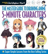 Cover image for Master Guide to Drawing Anime: 5-Minute Characters: Super-Simple Lessons from the Best-Selling Series