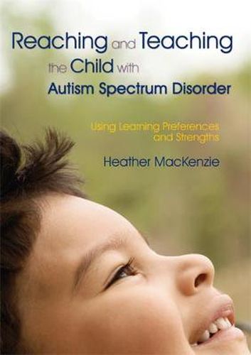 Cover image for Reaching and Teaching the Child with Autism Spectrum Disorder: Using Learning Preferences and Strengths