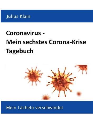 Cover image for Coronavirus - Mein sechstes Corona-Krise Tagebuch: Mein Lacheln verschwindet