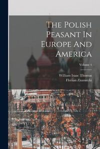 Cover image for The Polish Peasant In Europe And America; Volume 4