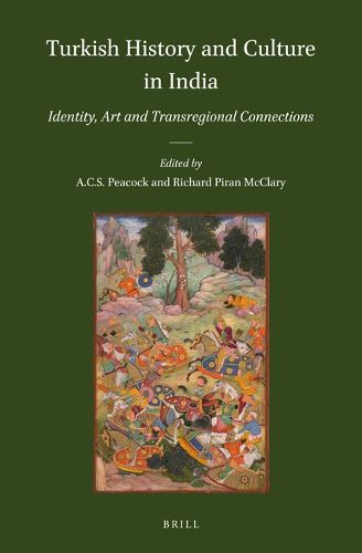 Cover image for Turkish History and Culture in India: Identity, Art and Transregional Connections