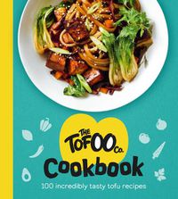 Cover image for The Tofoo Cookbook: 100 delicious, easy & meat free recipes