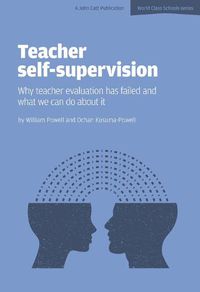 Cover image for Teacher Self-Supervision: Why Teacher Evaluation Has Failed and What We Can Do About it