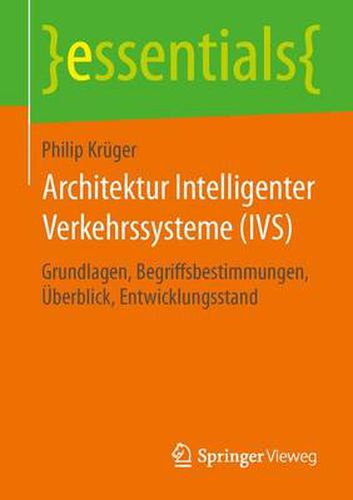 Cover image for Architektur Intelligenter Verkehrssysteme (IVS): Grundlagen, Begriffsbestimmungen, UEberblick, Entwicklungsstand