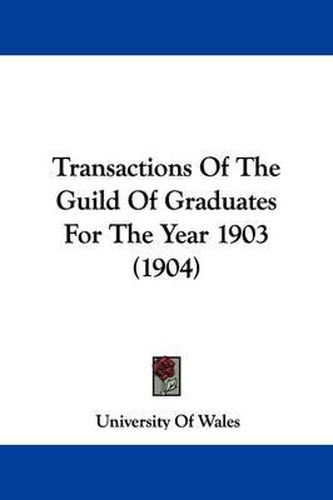 Cover image for Transactions of the Guild of Graduates for the Year 1903 (1904)
