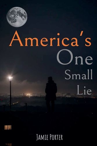 Cover image for America's One Small Lie