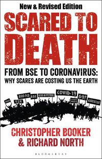 Cover image for Scared to Death: From BSE to Coronavirus: Why Scares are Costing Us the Earth