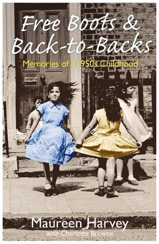 Cover image for Free Boots & Back to Backs - Memories of a 1950's Childhood: Memories of a 1950's Childhood