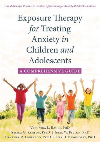 Cover image for Exposure Therapy for Treating Anxiety in Children and Adolescents: A Comprehensive Guide