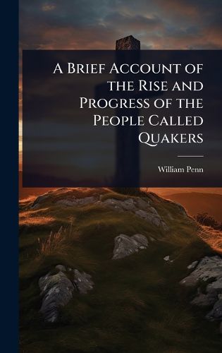 Cover image for A Brief Account of the Rise and Progress of the People Called Quakers