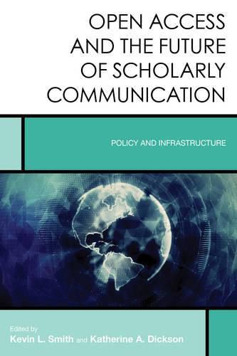 Open Access and the Future of Scholarly Communication: Policy and Infrastructure