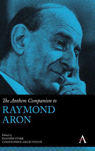 The Anthem Companion to Raymond Aron