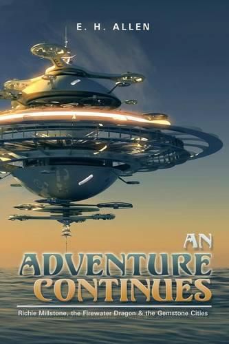 An Adventure Continues: Richie Millstone, the Firewater Dragon & the Gemstone Cities