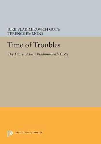 Cover image for Time of Troubles: The Diary of Iurii Vladimirovich Got'e