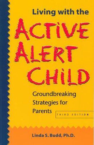 Cover image for Living with the Active Alert Child: Groundbreaking Strategies for Parents