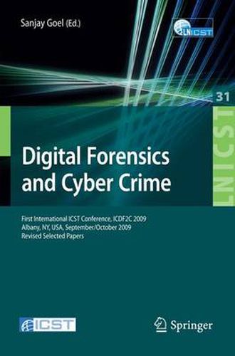 Cover image for Digital Forensics and Cyber Crime: First International ICST Conference, ICDF2C 2009, Albany, Ny, USA, September 30 - October 2, 2009, Revised Selected Papers