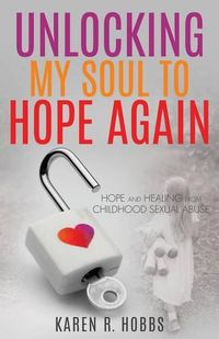 Cover image for Unlocking My Soul to Hope Again