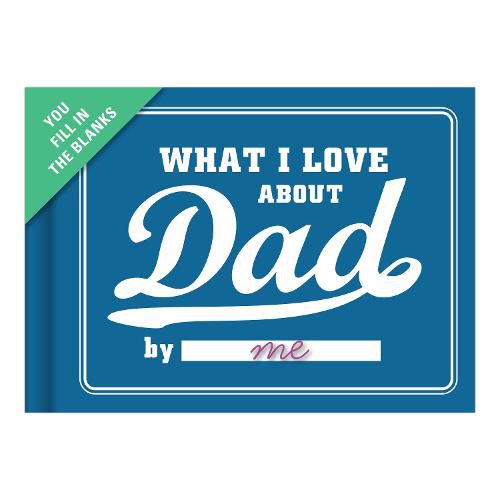 Cover image for Knock Knock What I Love about Dad Book Fill in the Love Fill-in-the-Blank Book & Gift Journal