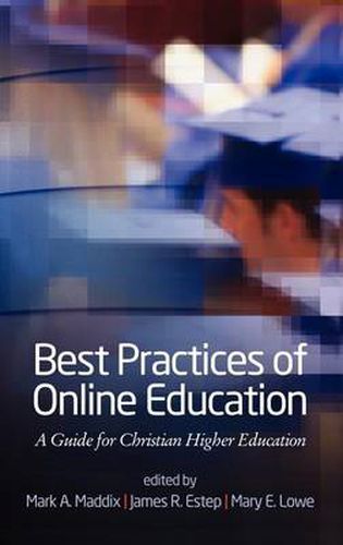 Best Practices of Online Education: A Guide for Christian Higher Education