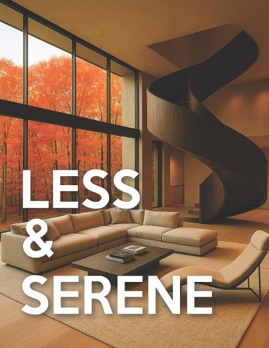 Cover image for Less & Serene - Minimalist Interiors
