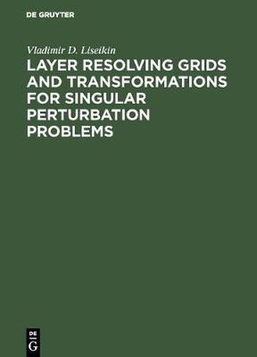 Cover image for Layer Resolving Grids and Transformations for Singular Perturbation Problems