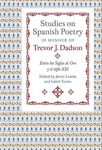 Cover image for Studies on Spanish Poetry in Honour of Trevor J. Dadson: Entre los Siglos de Oro y el siglo XXI