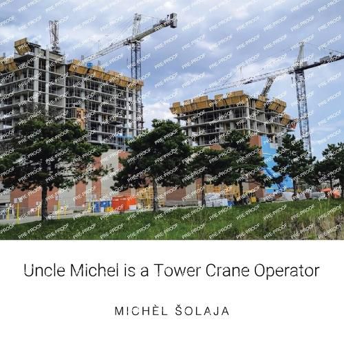 Cover image for Uncle Michel is a Tower Crane Operator