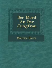 Cover image for Der Mord an Der Jungfrau