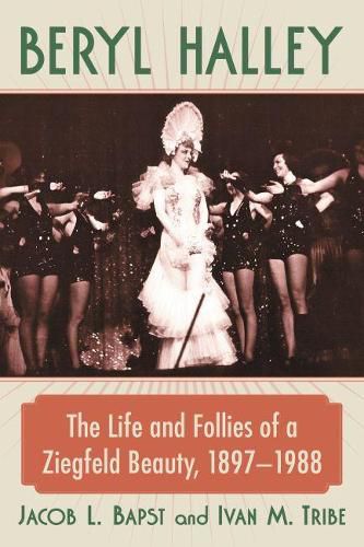 Beryl Halley: The Life and Follies of a Ziegfeld Beauty, 1897-1988