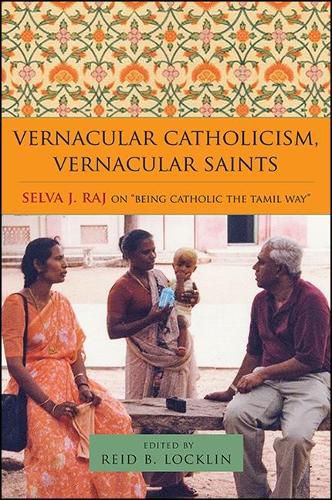 Vernacular Catholicism, Vernacular Saints: Selva J. Raj on  Being Catholic the Tamil Way