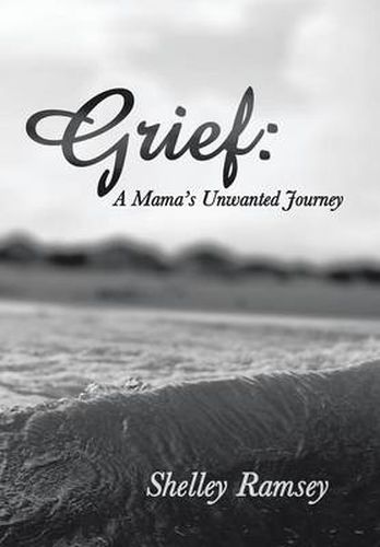 Cover image for Grief: A Mama's Unwanted Journey