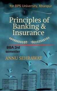 Cover image for Principles of Banking & Insurance: For B.B.A. (3rd Semester) of Bhagat Phool Singh Women's University, KHANPUR