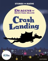 Cover image for Stories for Maths: Oxford Reading Level 7: Crash Landing