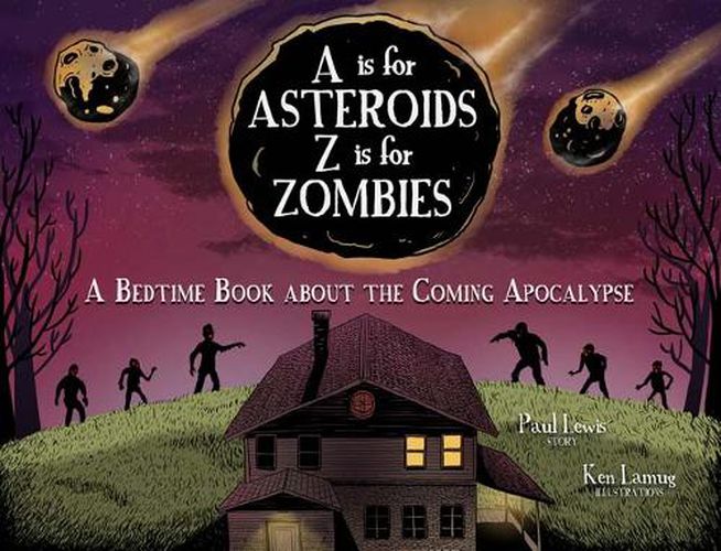 Cover image for A Is for Asteroids, Z Is for Zombies: A Bedtime Book about the Coming Apocalypse