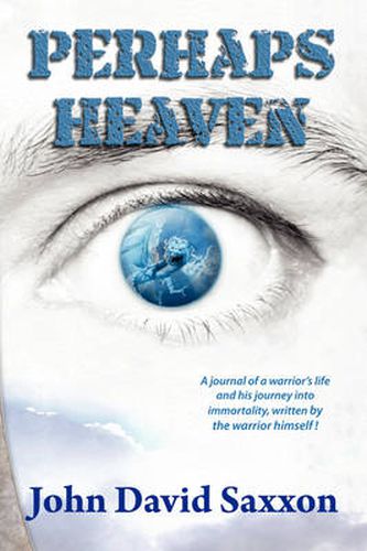 Cover image for Perhaps Heaven: The Story of a Warrior's Life and His Journey to Immortality, Book I