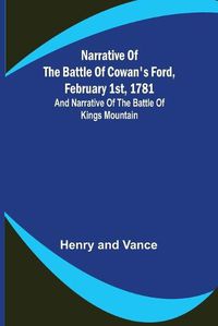 Cover image for Narrative of the Battle of Cowan's Ford, February 1st, 1781; and Narrative of the Battle of Kings Mountain