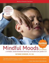 Cover image for Mindful Moods, 2nd Edition: A Mindful, Social Emotional Learning Curriculum for Grades 3-5