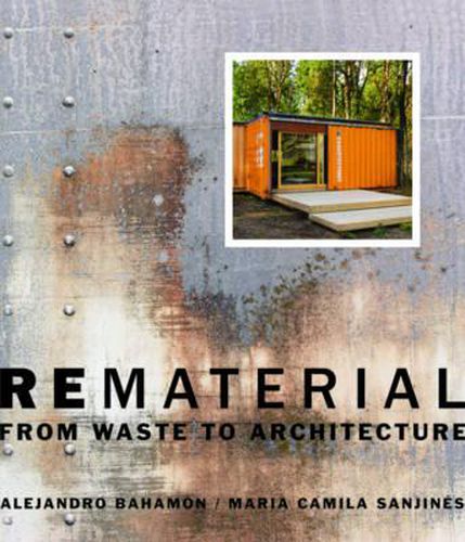Cover image for Rematerial: From Waste to Architecture
