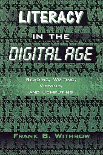 Cover image for Literacy In the Digital Age: Reading, Writing, Viewing, and Computing