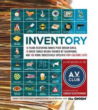 Cover image for Inventory: 16 Films Featuring Manic Pixie Dream Girls, 10 Great Songs Nearly Ruined by Saxophone, and 100 More Obsessively Specific Pop-Culture Lists