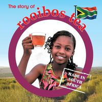 Cover image for The story of rooibos tea: Made in South Africa