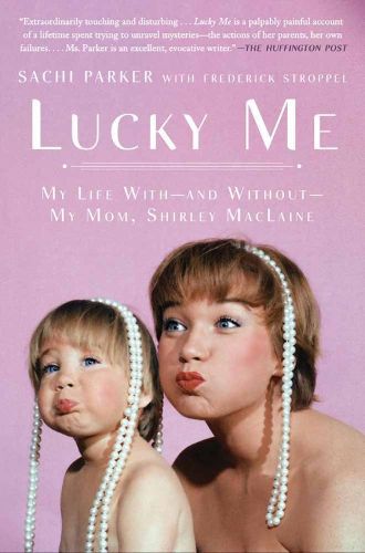 Cover image for Lucky Me: My Life With, and Without, My Mom, Shirley MacLaine