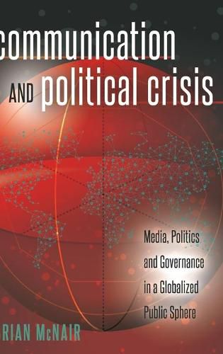 Cover image for Communication and Political Crisis: Media, Politics and Governance in a Globalized Public Sphere