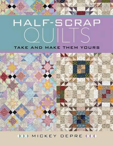 Cover image for Half-Scrap Quilts - Take and Make Them Yours