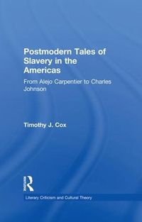 Cover image for Postmodern Tales of Slavery in the Americas: From Alejo Carpentier to Charles Johnson